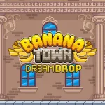 Banana Town Dream Drop