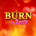 burn in love